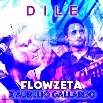 Dile by Aurelio Gallardo