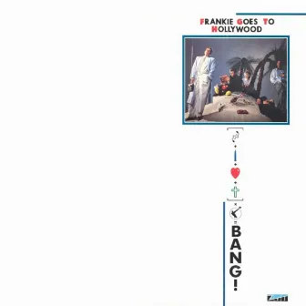 Bang! (Here Comes A Supernova) by Frankie Goes To Hollywood