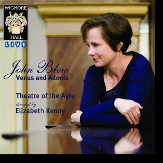 Wigmore Hall Live - John Blow: Venus & Adonis by Theatre of the Ayre