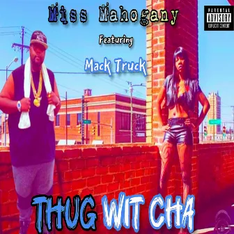 Thug Wit Cha by Miss Mahogany