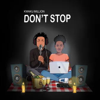 Don't Stop by kwaku million