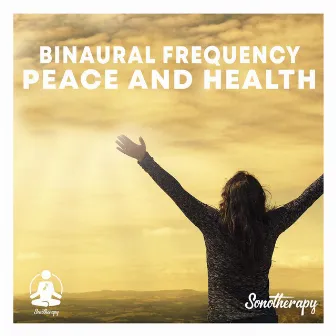 Binaural Frequency Peace and Health by Sonotherapy