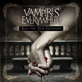 Kiss the Sun Goodbye (Bonus Track Version) by Vampires Everywhere!