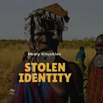 Stolen Identity by Nkuly Knuckles