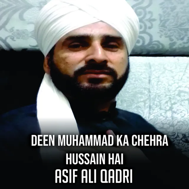 Deen Muhammad Ka Chehra Hussain Hai