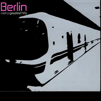 Metro: Greatest Hits by Berlin