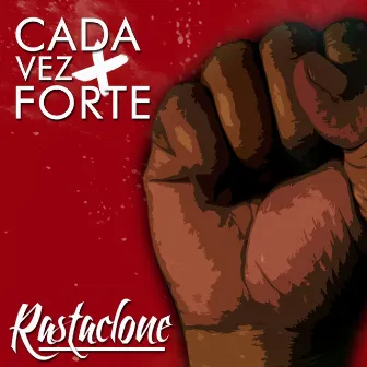 Cada Vez Mais Forte by Rastaclone