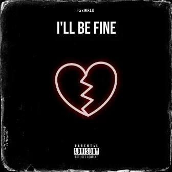 I'll Be Fine by PaxWRLD