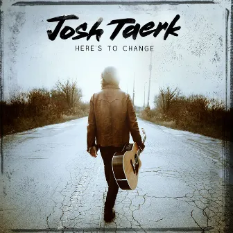 Here’s to Change by Josh Taerk