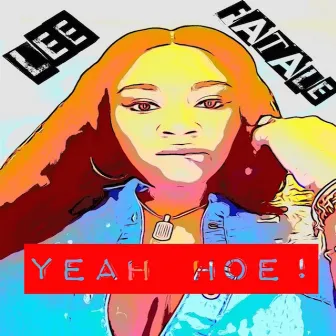 Yeah Hoe! by Lee Fatale