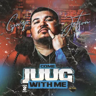 Come Juug With Me by Gwap Jetson