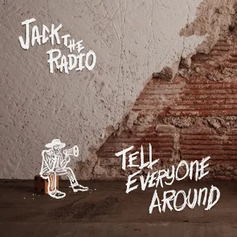 Tell Everyone Around by Jack the Radio