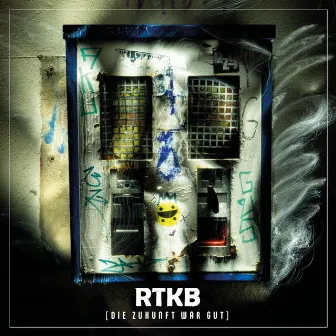 Die Zukunft War Gut by RTKB