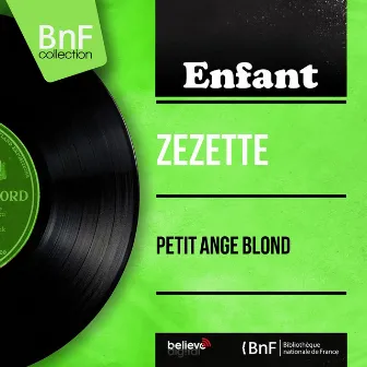 Petit ange blond (feat. Robert Cousineau et son orchestre) [Mono Version] by Zezette