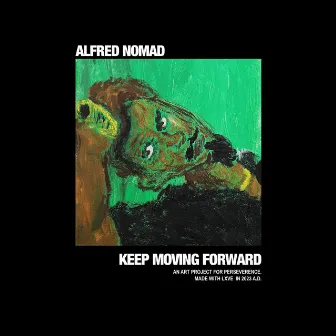 Keep Moving Forward by Alfred Nomad