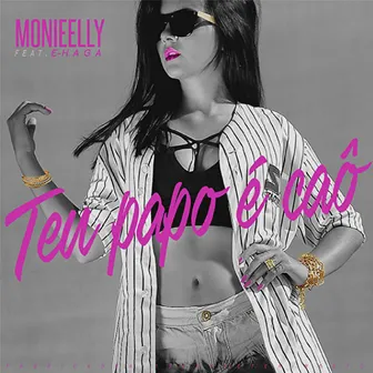 Teu Papo É Caô by Mc Monieelly