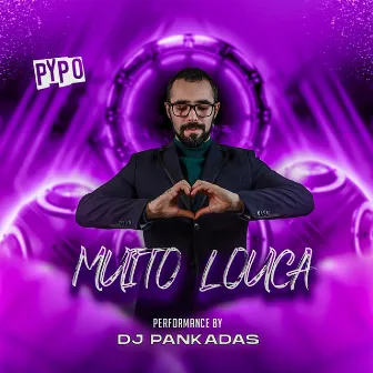 Muito Louca by DJ Pankadas