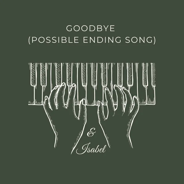 Goodbye (Possible Ending Song)