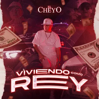 Viviendo Como Rey by El Cheyo