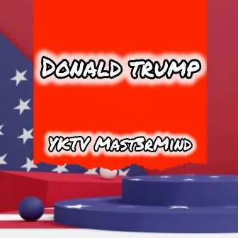 Donald Trump by YKTV Mast3rMind