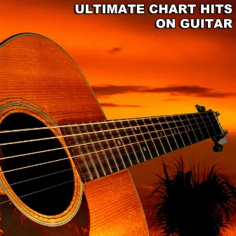 Ultimate Chart Hits On Guitar by The Man on Guitar