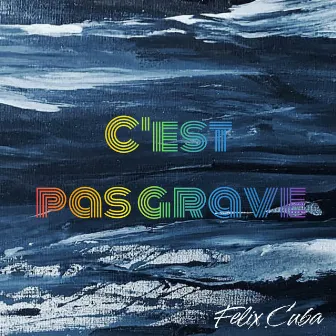 C'est pas grave 2024 by Felix Cuba