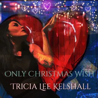 Only Christmas Wish by Tricia Lee Kelshall