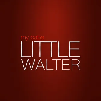 My Babe by Little Walter