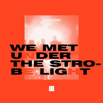 We Met Under The Strobe Light by Héctor Oaks