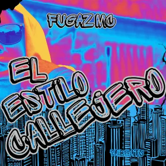 El Estilo Callejero by Fugaz Mc