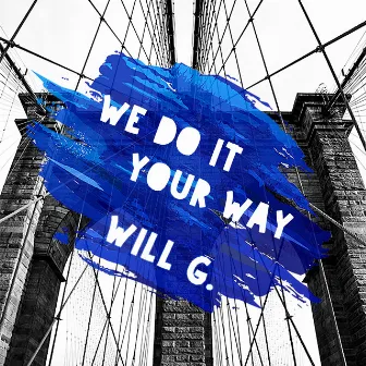 We Do It Your Way by Will G.