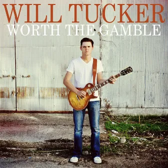 Worth the Gamble by Will Tucker