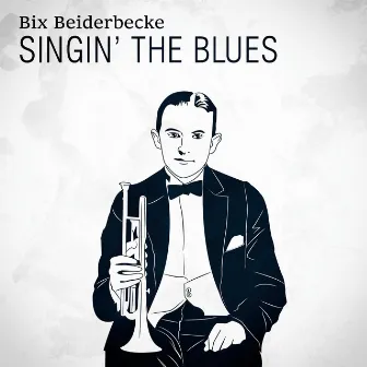 Singin' The Blues by Bix Beiderbecke and His Gang