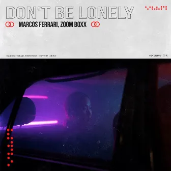 Don't Be Lonely by Zoom Boxx