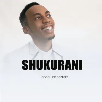 Shukurani by Goodluck Gozbert