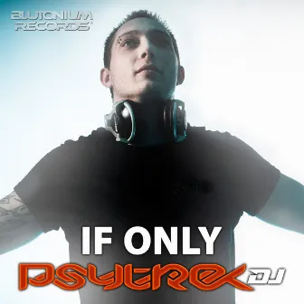 If Only by PsytrexDJ