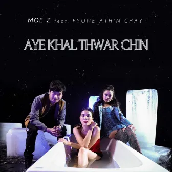 Aye Khal Thwar Chin by Moe Z