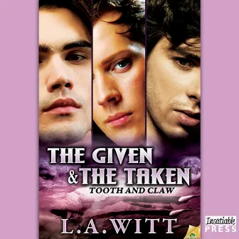 The Given & The Taken [Tooth & Claw, Book 1 (Unabridged)] by L.A. Witt