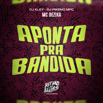 Aponta pra Bandida by MC Dezika