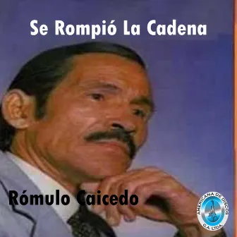 Se Rompió la Cadena by Romulo Caicedo