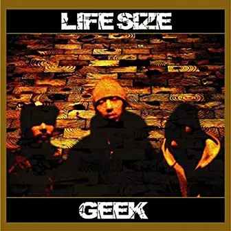 LIFE SIZE by GEEK