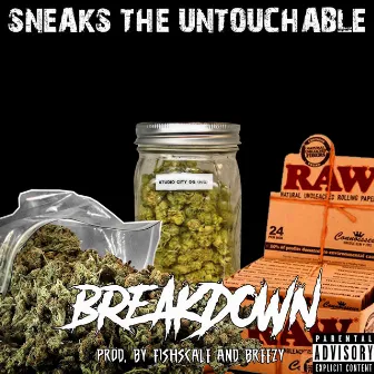 Breakdown by Sneaks the Untouchable