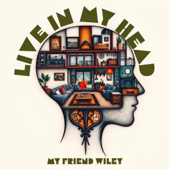 Live in My Head by My Friend Wiley