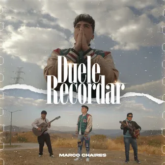 Duele Recordar by Marco Chaires