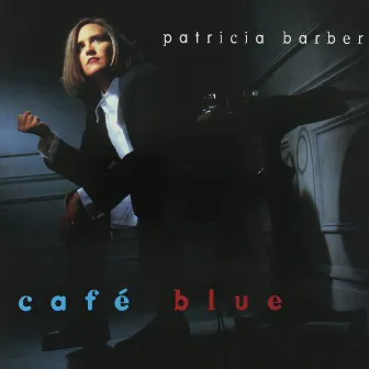 Cafe Blue by Patricia Barber