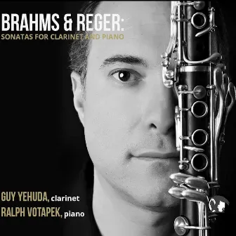 Brahms & Reger Sonatas for Clarinet and Piano by Guy Yehuda