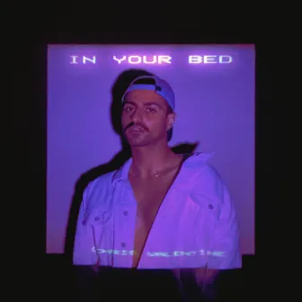 In Your Bed by Chris Valentine