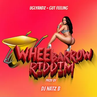 UglyAndz - Gut Feeling (Wheelbarrow Riddim) by DJ Natz B