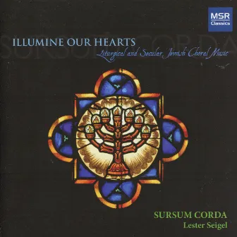 Illumine Our Hearts: Liturgical and Secular Jewish Choral Music by Lester Seigel