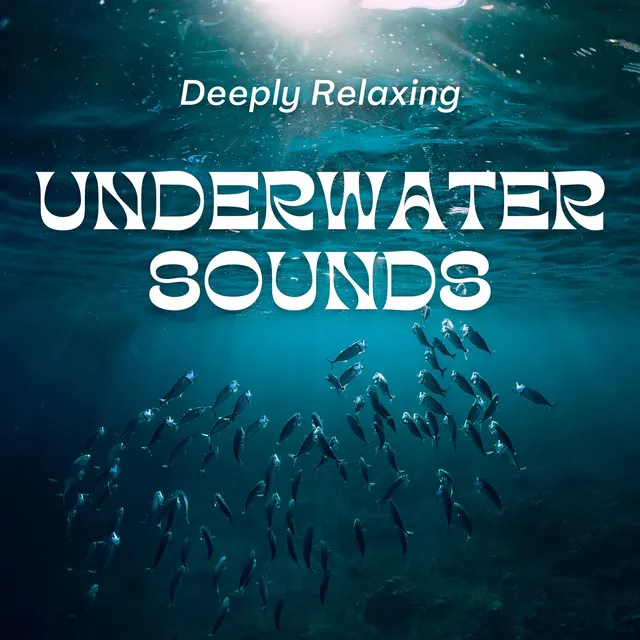 Deeply Relaxing Underwater Sounds